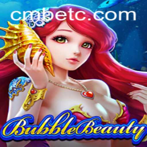 BubbleBeauty: Dive into a New Gaming Experience with CMBET